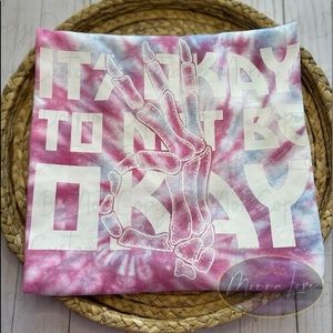 It’s Okay Not To Be Okay Tie Dye Shirt